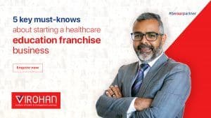 5 Key Must-Knows About Starting a Healthcare Education Franchise Businesses